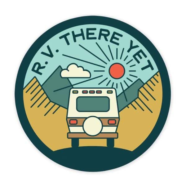 R.V There Yet Sticker